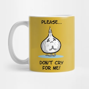 Don't cry for me Mug